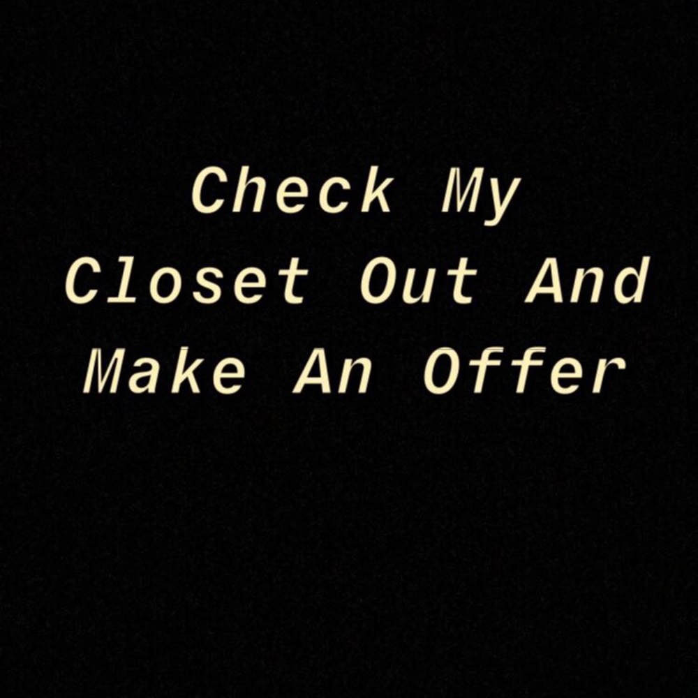 Check My Closet Out And Make An Offer
